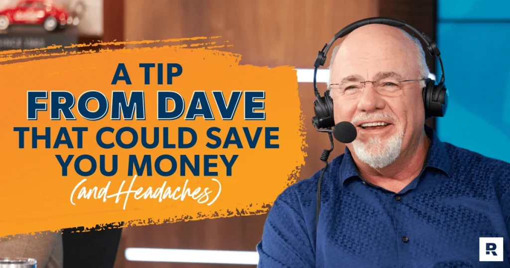 A Tip From Dave That Could Save You Money (and Headaches)